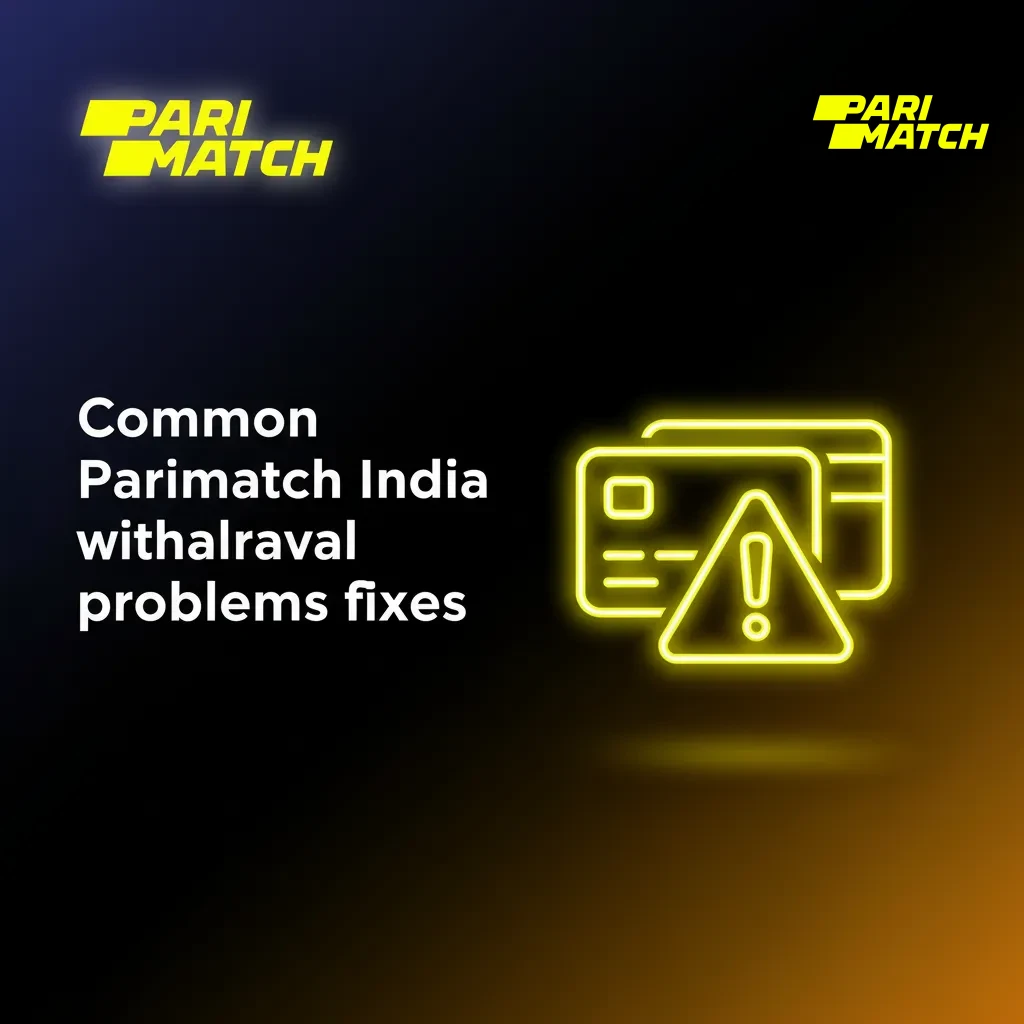 Parimatch App withdrawal issues: incorrect UPI, KYC pending, bonus wagering, downtime, limits, name mismatch